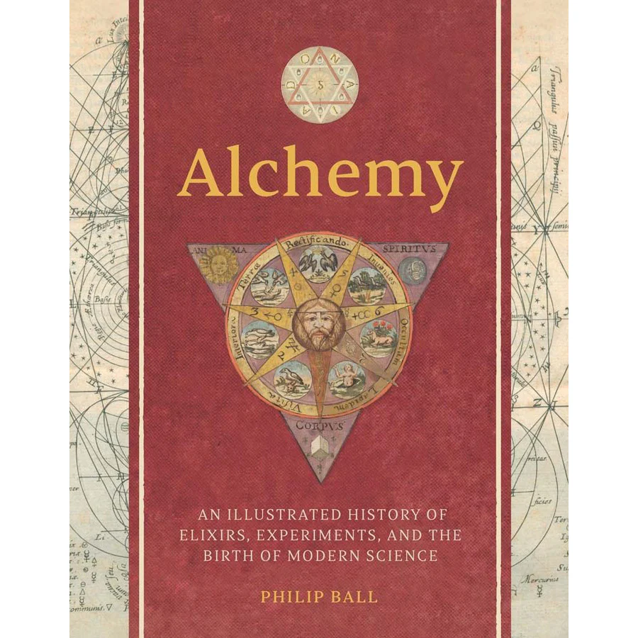 Alchemy: An Illustrated History of Elixirs, Experiments, and the Birth of Modern Science