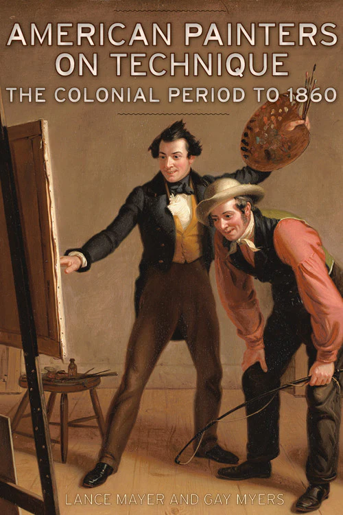 American Painters on Technique: The Colonial Period to 1860
