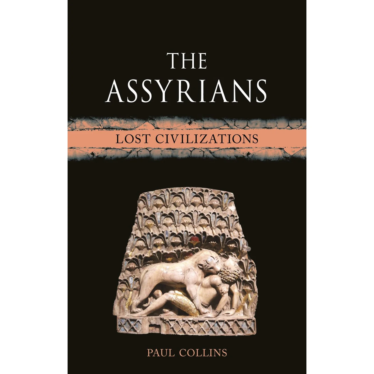 The Assyrians (Lost Civilizations)