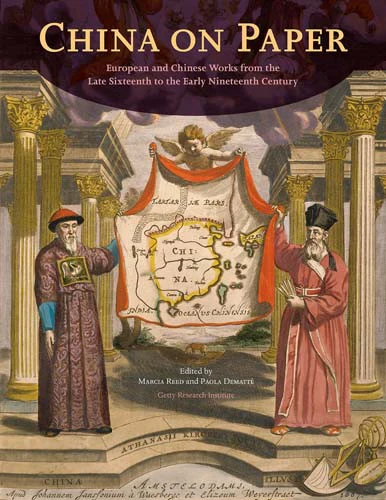 China on Paper: European and Chinese Works from the Late Sixteenth to the Early Nineteenth Century