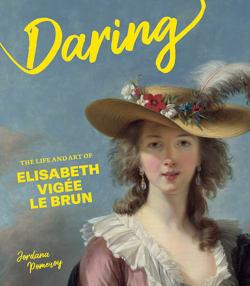 Daring: The Life and Art of Elisabeth Vigée Le Brun
