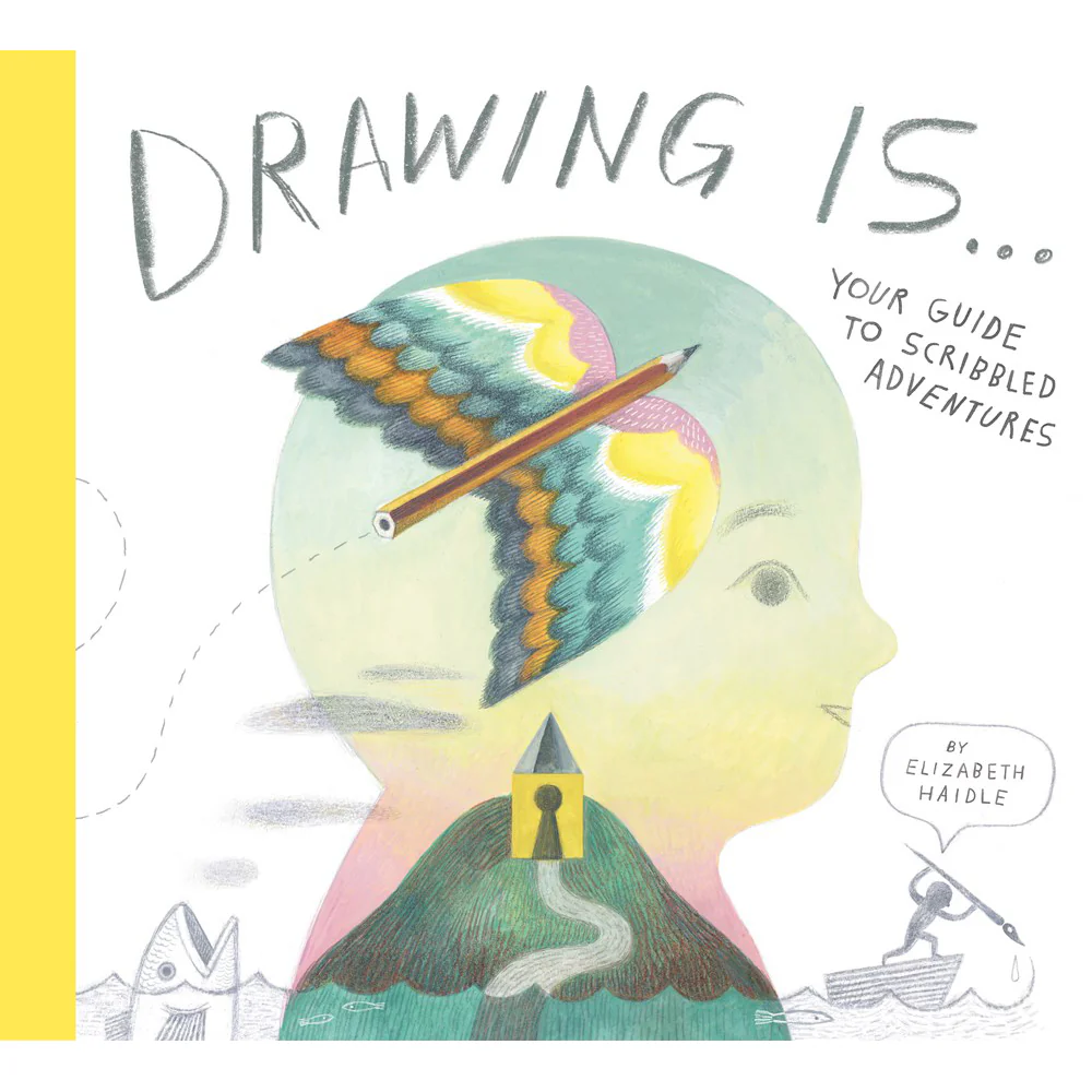 Drawing Is...: Your Guide to Scribbled Adventures