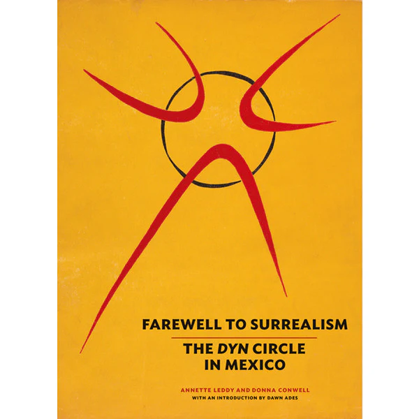 Farewell to Surrealism: The <i>Dyn</i> Circle in Mexico