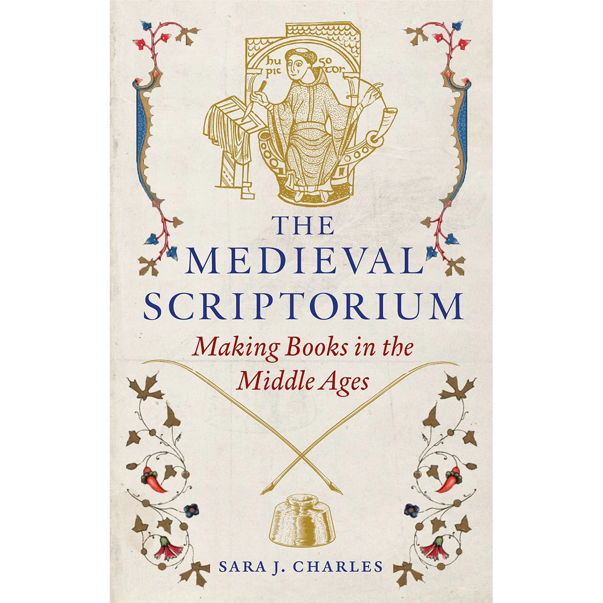 The Medieval Scriptorium: Making Books in the Middle Ages