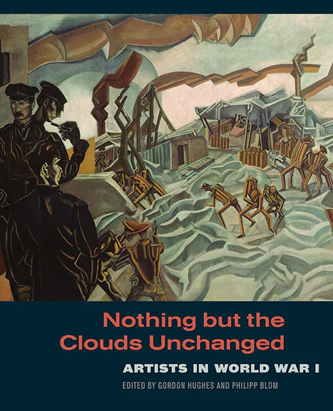 Nothing but the Clouds Unchanged: Artists in World War I