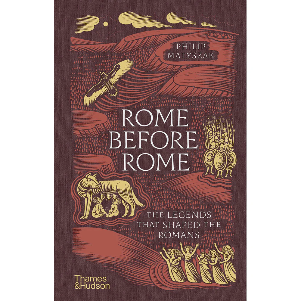 Rome Before Rome: The Legends That Shaped the Romans