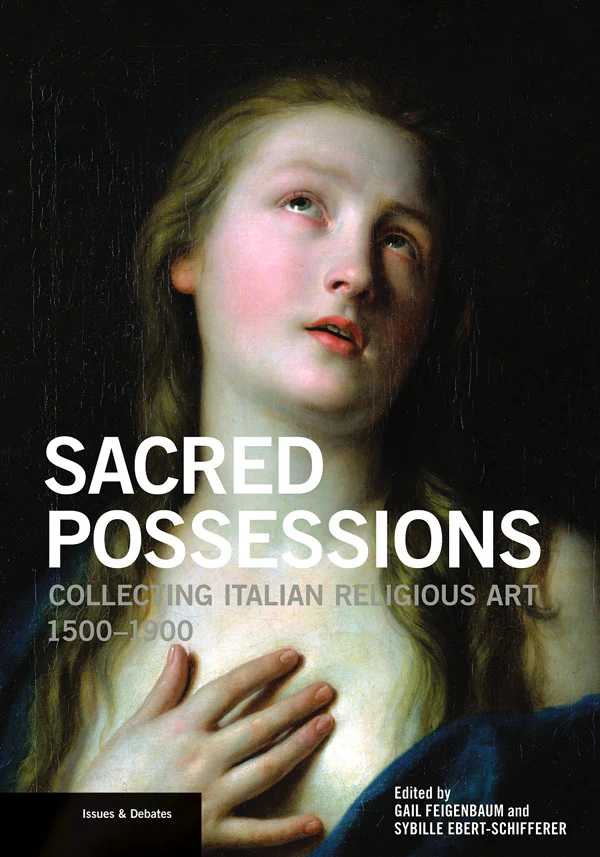 Sacred Possessions: Collecting Italian Religious Art, 1500-1900