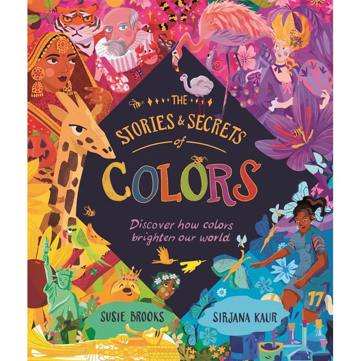 The Stories and Secrets of Colors: Discover how colors brighten our world