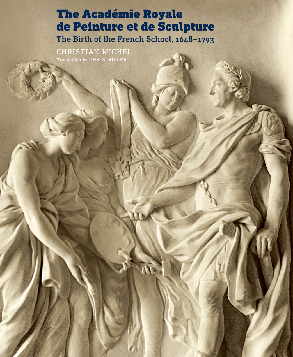 The Académie Royale de Peinture et de Sculpture: The Birth of the French School, 1648-1793